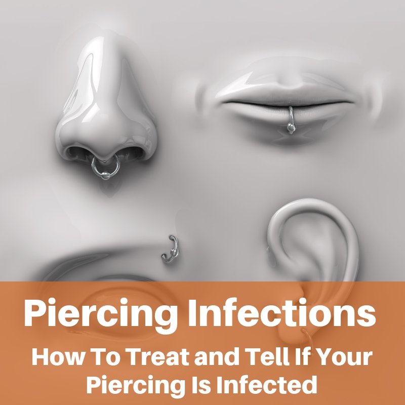 Piercing Infections | How To Treat and Tell If Your Piercing Is Infected - BodyJ4you