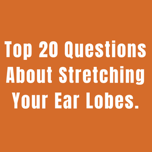 Ear Stretching Guide The Top 20 Questions About Stretching Your Ear Lobes