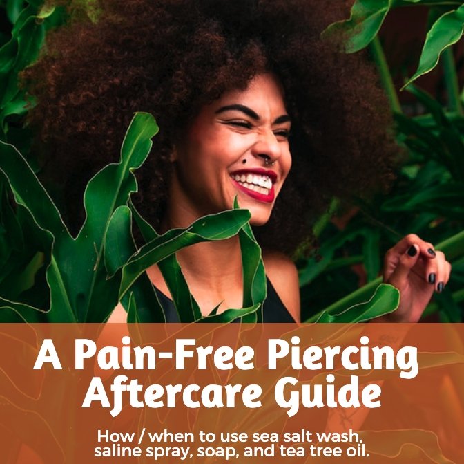 Piercing Aftercare - How to / when to use sea salt wash, saline spray, soap, and tea tree oil on new and healed piercings.