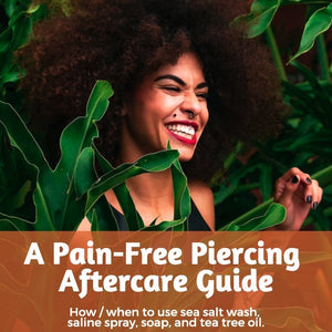Piercing Aftercare - How to / when to use sea salt wash, saline spray, soap, and tea tree oil on new and healed piercings.